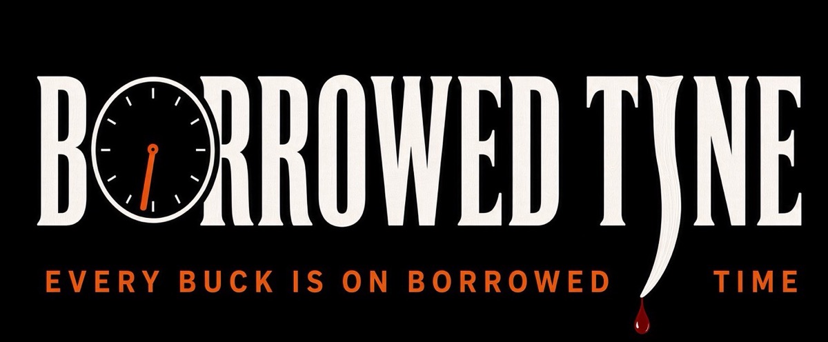 Borrowed Tine. Every buck is on borrowed time.